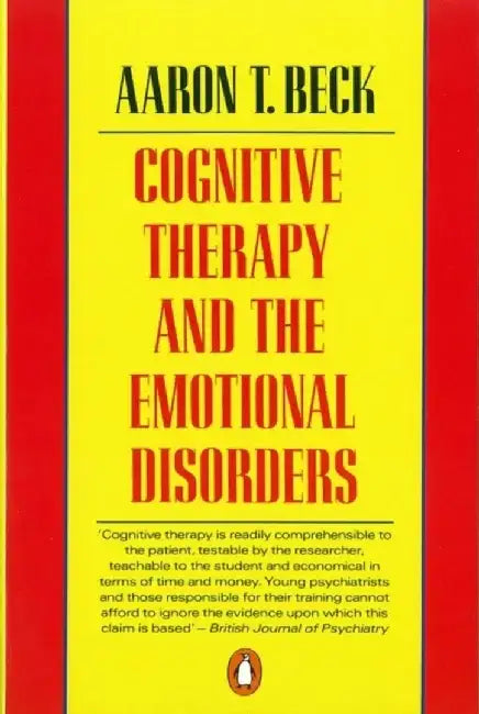 Cognitive Therapy and the Emotional Disorders by Aaron T Beck