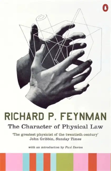 The Character of Physical Law by Richard P Feynman