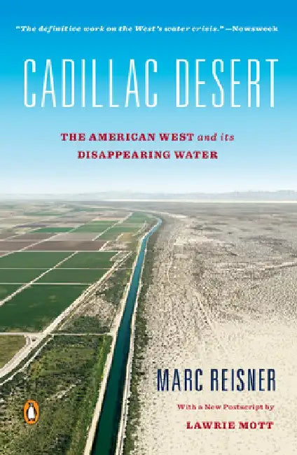 Cadillac Desert: The American West and Its Disappearing Water by Marc Reisner