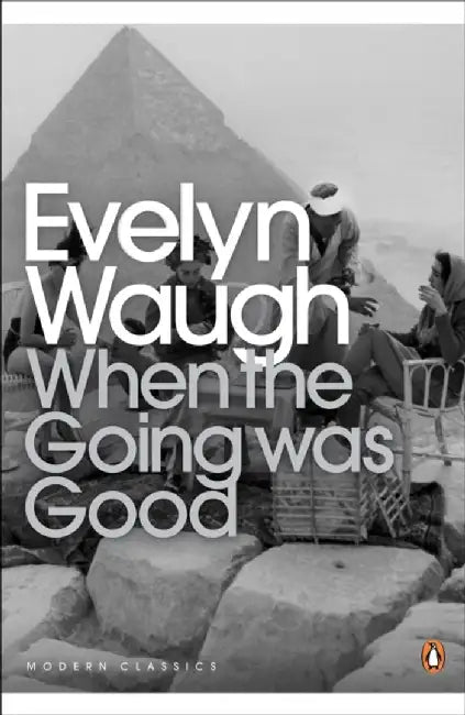 When the Going Was Good by Evelyn Waugh