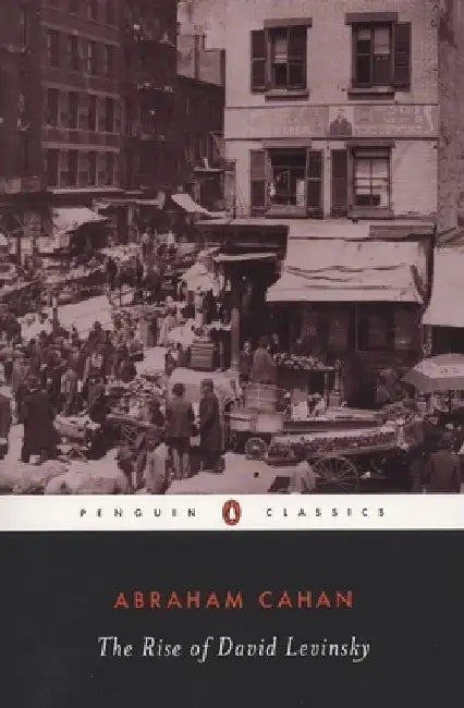 The Rise of David Levinsky by Abraham Cahan