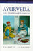 Ayurveda: Life, Health and Longevity by Robert Svoboda