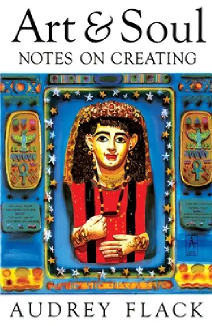 Art and Soul: Notes on Creating by Audrey Flack