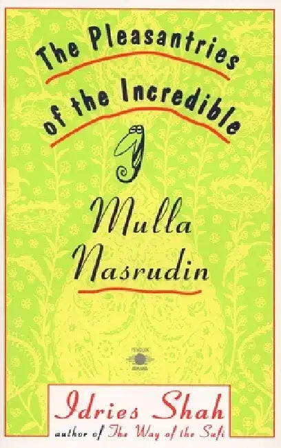 The Pleasantries of the Incredible Mullah Nasrudin by Idries Shah