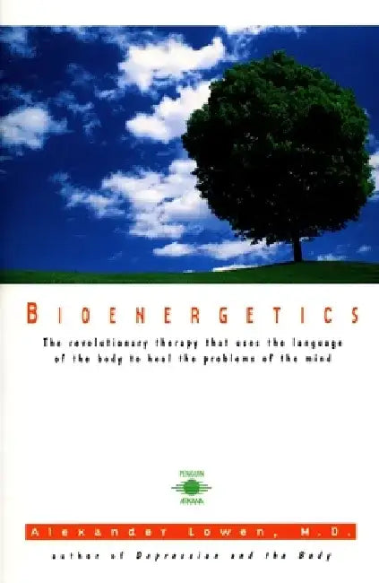 Bioenergetics by Alexander Lowen