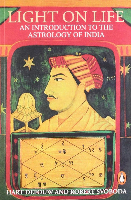 Light on Life: An Introduction to the Astrology of India by Hart Defouw