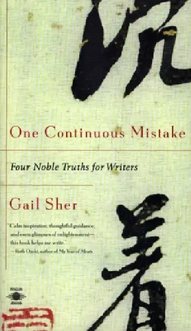 One Continuous Mistake: Four Noble Truths for Writers by Gail Sher