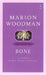 Bone: Dying into Life by Marion Woodman