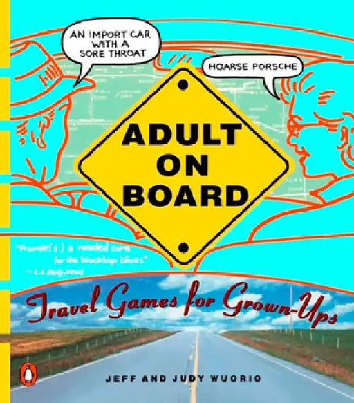 Adult on Board: Travel Games for Grown-Ups by Jeffrey J. Wuorio