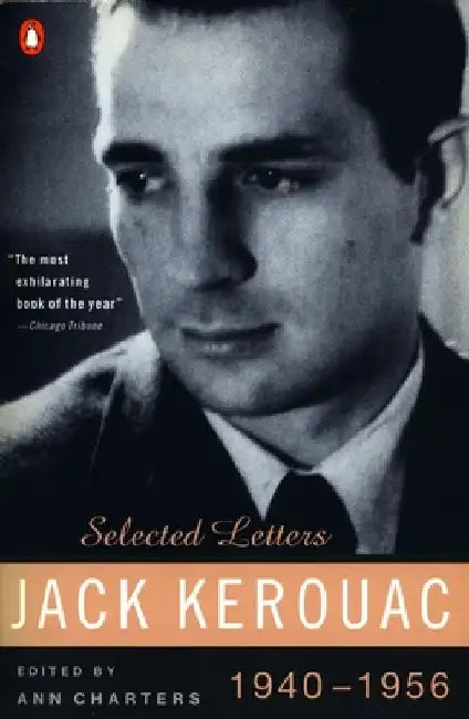 Kerouac: Selected Letters: Volume 1: 1940-1956 by Jack Kerouac