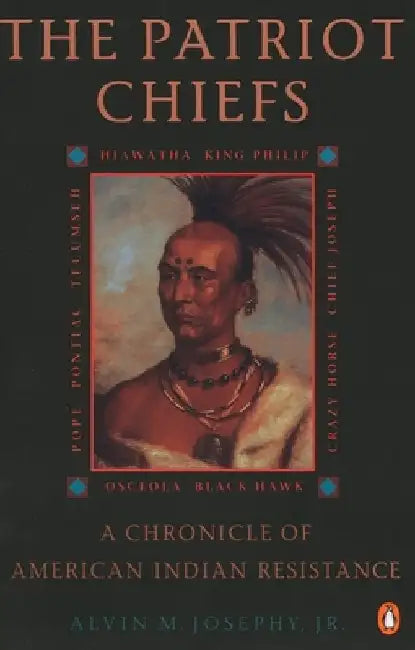 The Patriot Chiefs: A Chronicle of American Indian Resistance; Revised Edition by Alvin M. Josephy