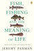 Fish, Fishing and the Meaning of Life by Jeremy Paxman