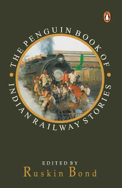 Penguin Book of Indian Railway Stories by Ruskin Bond