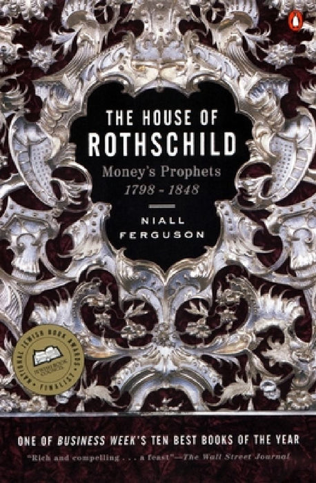The House of Rothschild: Volume 1: Money's Prophets: 1798-1848 by Niall Ferguson