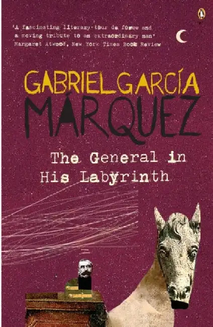 The General In His Labyrinth by Gabriel Garcia Marquez