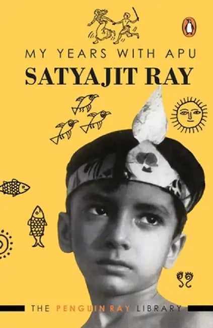 My Years with Apu by Satyajit Ray