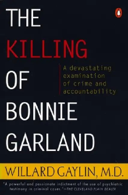 The Killing of Bonnie Garland: A Question of Justice by Willard Gaylin