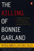 The Killing of Bonnie Garland: A Question of Justice by Willard Gaylin