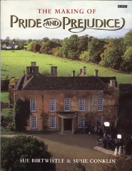 The Making of Pride and Prejudice by Susie Conklin