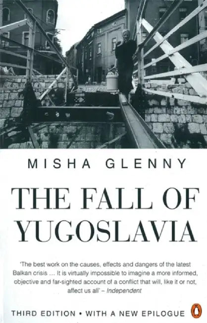 The Fall of Yugoslavia by Misha Glenny
