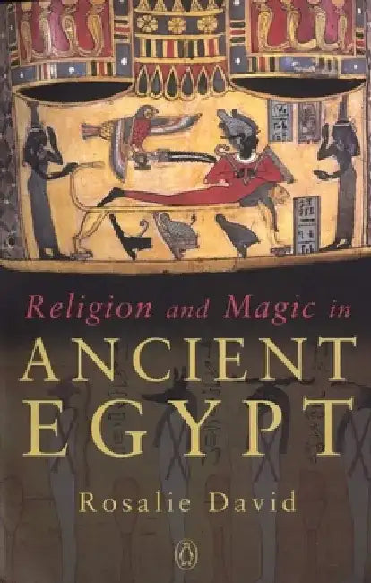 Religion and Magic in Ancient Egypt by Rosalie David