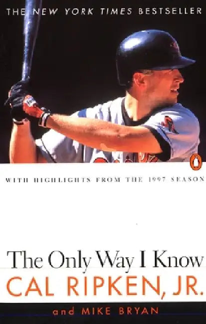 The Only Way I Know: With Highlights from the 1997 Season by Cal Ripken