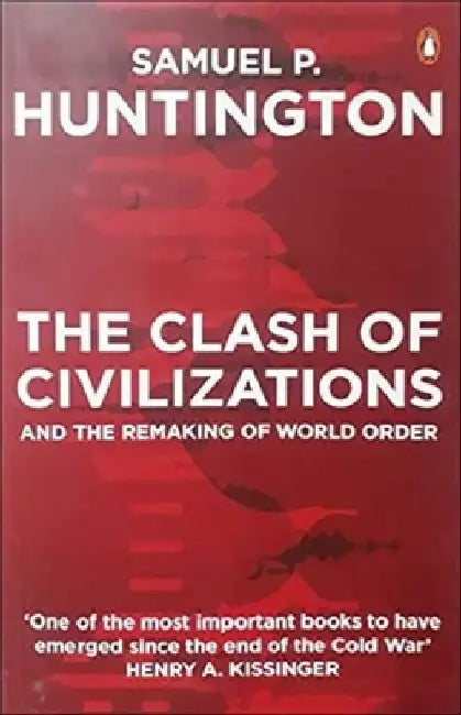 The Clash Of Civilisations And The Making Of The New Order by Samuel P. Huntington