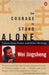 The Courage to Stand Alone: Letters from Prison and Other Writings by Wei Jingsheng