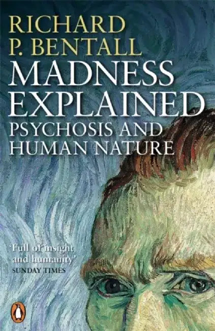 Madness Explained by Richard P Bentall