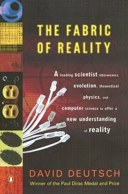 Fabric Of Reality: The Science of Parallel Universes--And Its Implications by David Deutsch