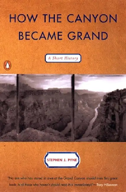 How the Canyon Became Grand: A Short History by Stephen J. Pyne