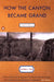 How the Canyon Became Grand: A Short History by Stephen J. Pyne