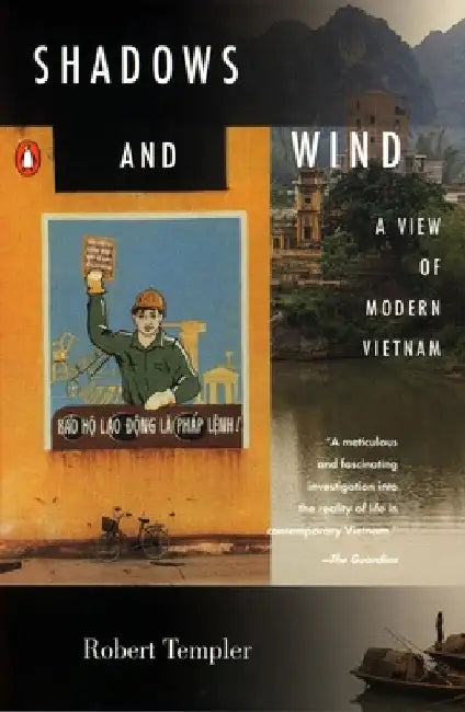Shadows and Wind: A View of Modern Vietnam by Robert Templer