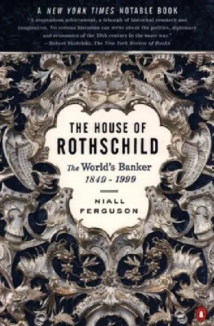The House of Rothschild: The World's Banker: 1849-1999 by Niall Ferguson