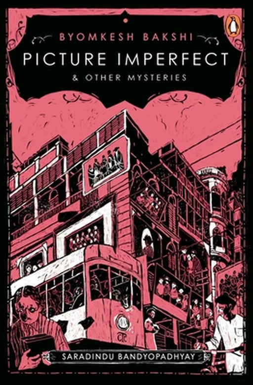 Byomkesh Bakshi (2): Picture Imperfect and Other Mysteries by Guha Sreejata