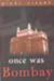 Once Was Bombay by Pinki Virani