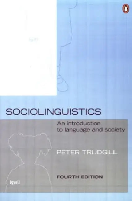 Sociolinguistics: An Introduction to Language and Society by Peter Trudgill