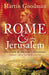 Rome and Jerusalem by Martin Goodman