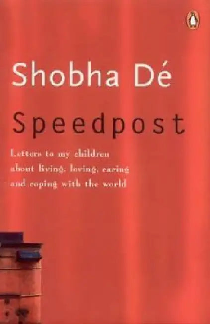 Speedpost: Letters to My Children About Living, Loving, Caring and Coping With the World by Shobhaa De