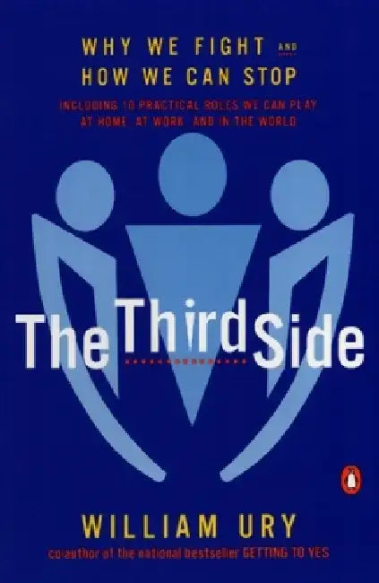 The Third Side: Why We Fight and How We Can Stop by William L. Ury
