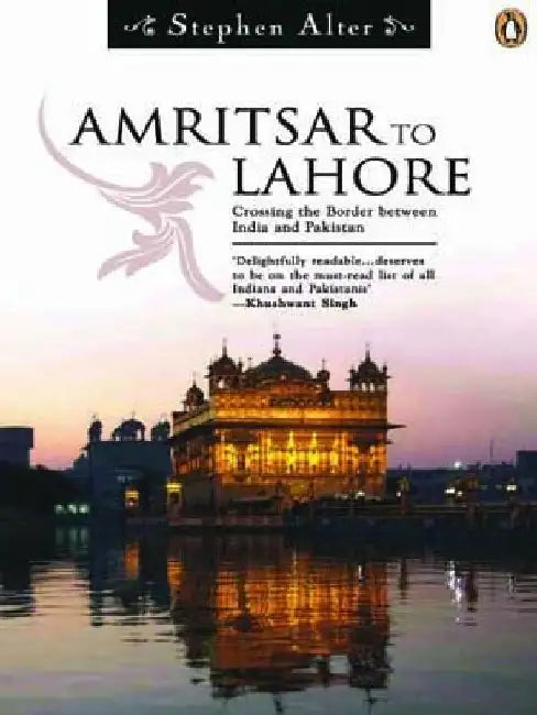 Amritsar To Lahore by Stephen Alter