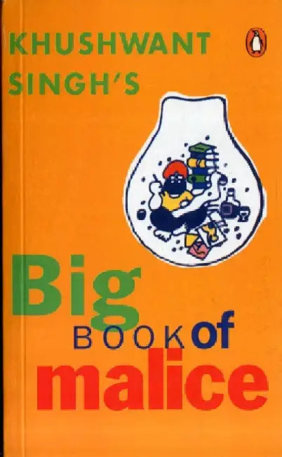 Khushwant Singhs Big Book Of Malice by Khushwant Singh