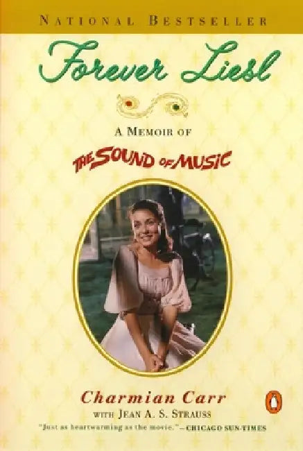 Forever Liesl: A Memoir of The Sound of Music by Charmian Carr