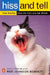 Hiss and Tell: True Stories from the Files of a Cat Shrink by Pam Johnson-Bennett