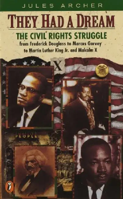 They Had a Dream: The Civil Rights Struggle from Frederick Douglass...Malcolmx by Jules Archer