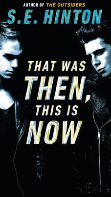 That Was Then, This is Now by S. E. Hinton