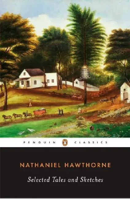 Selected Tales and Sketches by Nathaniel Hawthorne, Michael J. Colacurcio