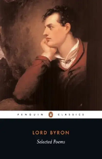 Lord Byron Selected Poems by Lord George Gordon Byron