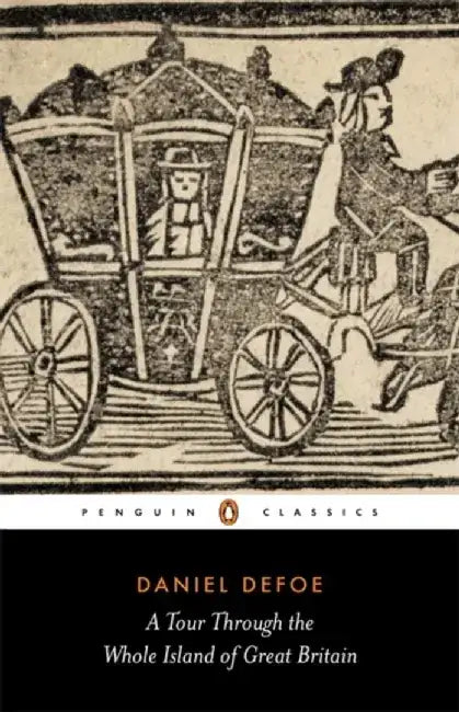 A Tour Through the Whole Island of Great Britain by Daniel Defoe