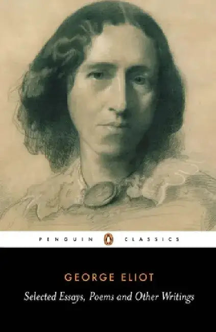 Selected Essays, Poems and Other Writings by George Eliot